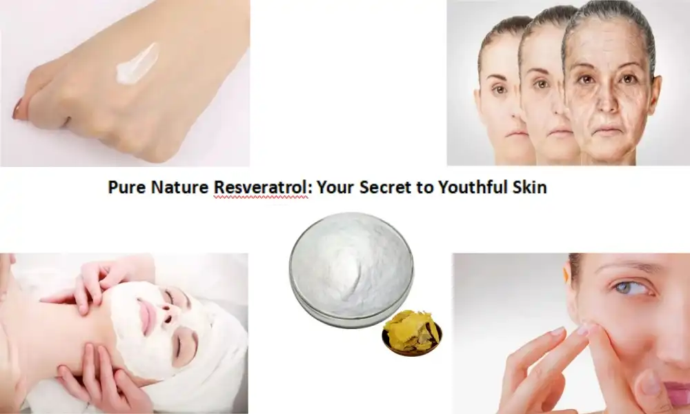 Pure Nature Resveratrol: Your Secret to Youthful Skin